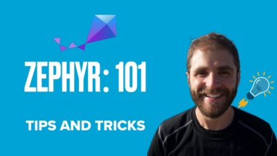 Zephyr 101 - Tips and Tricks for July 2025