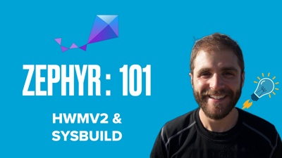 Zephyr 101 - Hardware Model V2 & Sysbuild